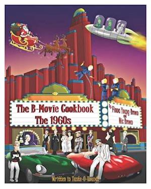 The B-Movie Cookbook: The 1960s