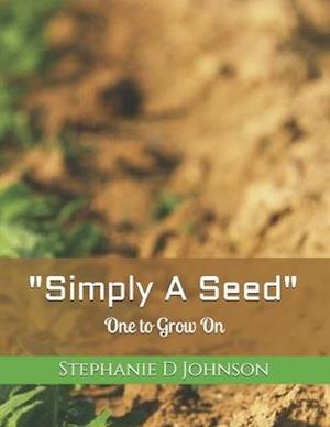 "Simply A Seed"