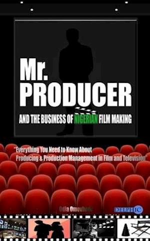 Mr. Producer and the Business of Nigerian Film Making