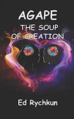 Agape The Soup of Creation