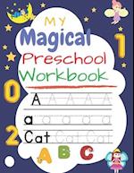 My Magical Preschool Workbook: Handwriting Practice, Tracing Letters & Numbers and coloring workbook for Preschool, Kindergarten, and Kids Ages 3-5 | 
