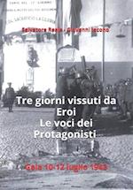 Tre giorni vissuti da eroi. Le voci dei protagonisti.