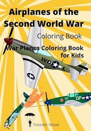 Airplanes of the Second World War Coloring Book