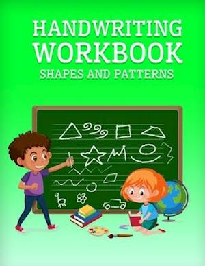 Handwriting Workbook: Shapes and Patterns - Educational Book with Exercises Tracing Shapes and Patterns For Kids Aged 3-5 - Activity Book for Prescho