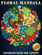 Floral Mandala: Coloring Book For Adults | Beautiful and Relaxing Colouring Book with Flower Patterns | More Than 100 Stress Relieving Designs 