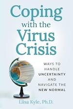 Coping with the Virus Crisis: Ways to Manage Uncertainty and Navigate the New Normal 