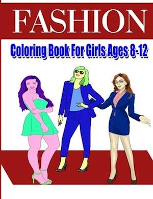 Fashion Coloring Book For Girls Ages 8-12