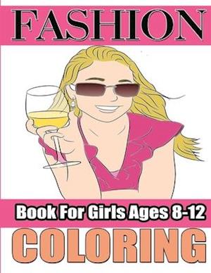 Fashion Coloring Book For Girls Ages 8-12