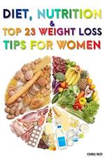 Diet, Nutrition And Top 23 Weight Loss Tips For Women