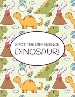 Spot the Difference Dinosaur!: A Fun Search and Find Books for Children 6-10 years old
