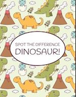 Spot the Difference Dinosaur!: A Fun Search and Find Books for Children 6-10 years old 