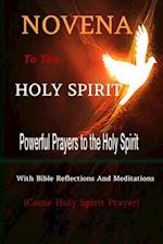 Novena to the Holy Spirit Powerful Prayers to the Holy Spirit with Bible Reflections and Meditations (Come Holy Spirit Prayer)