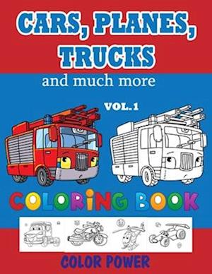 Cars, Planes, Trucks and much more - Coloring BOOK - VOL. 1