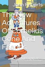 The New Adventures Of Cornelius Cone & Friends: Based on the Cornelius Cone character created by Steve Boyce 