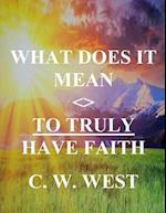 What Does It Mean to Truly Have Faith