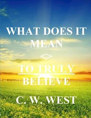 What Does It Mean to Truly Believe