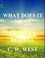 What Does It Mean to Truly Believe