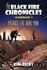 The Black Fire Chronicles: Guardians 2 - Patrick the War Man 