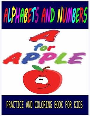 Alphabets and Numbers Practice and Coloring Book For Kids A for Apple