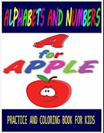 Alphabets and Numbers Practice and Coloring Book For Kids A for Apple