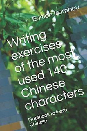 Writing exercises of the most used 140 Chinese characters