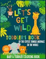 Let's Get Wild Toddler Coloring book