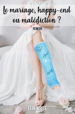 Le mariage, happy-end ou malédiction ?