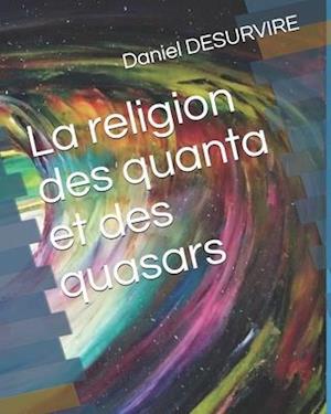 La religion des quanta et des quasars