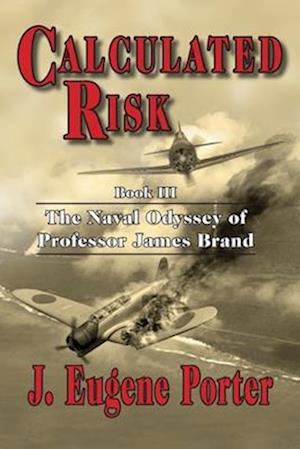 Calculated Risk: The Naval Odyssey of Professor James Brand