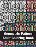 Geometric Pattern Adult Coloring Book: An Adult Geometric Patterns & Designs, Fun & Intricate Coloring Book for Stress Relief and Relaxation 