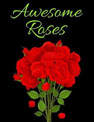 Awesome Roses: Beautiful Coloring Book for Adults