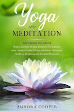 YOGA AND MEDITATION: This Book Includes: Chakra and Reiki Healing, Buddhism for Beginners and a Complete Guide of Yoga with Sutras Philosophy, Third E