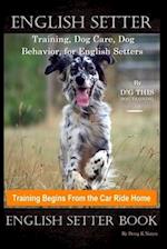 English Setter Training, Dog Care, Dog Behavior, for English Setters By D!G THIS DOG Training, Training Begins From the Car Ride Home, English Setter