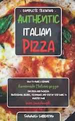 Authentic Italian Pizza: How to make a genuine homemade Italian pizza, focaccia and sheet pan pizza. Professional recipes, techniques and a step-by-st