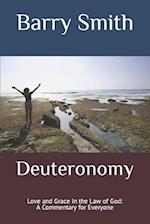 Deuteronomy: Love and Grace in the Law of God: A Commentary for Everyone 