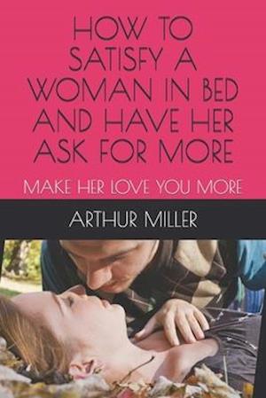 How to Satisfy a Woman in Bed and Have Her Ask for More