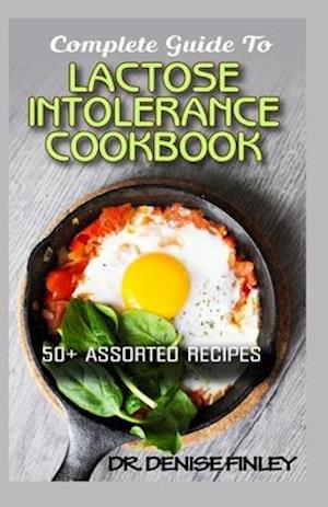 Complete Guide To Lactose Intolerance Cookbook