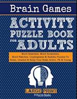 Brain Games Activity Puzzle Book For Adults: Word Searches, Word Scrambles, Word Matches Cryptograms & Sudoku Puzzles To Relax, Unwind & Keep Your Bra