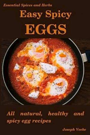 Easy Spicy Eggs: All Natural, Healthy and Spicy Egg Recipes