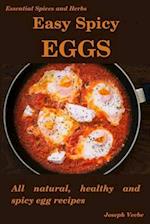 Easy Spicy Eggs: All Natural, Healthy and Spicy Egg Recipes 