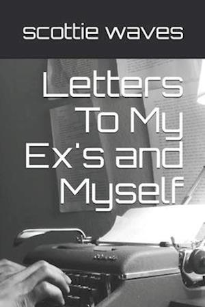 Letters To My Ex's and Myself