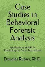 Case Studies in Behavioral Forensic Analysis