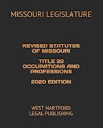 Revised Statutes of Missouri Title 22 Occupations and Professions 2020 Edition