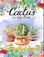 Cactus Is My Love Coloring Book for Adults