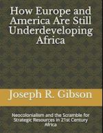 How Europe and America Are Still Underdeveloping Africa