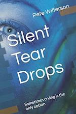 Silent Tear Drops: Sometimes crying is the only option 