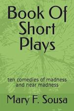 Book Of Short Plays: ten comedies of madness and near madness 