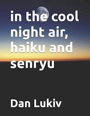 in the cool night air, haiku and senryu