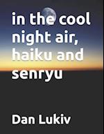 in the cool night air, haiku and senryu