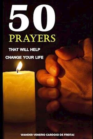 50 Prayers That Will Help Change Your Life